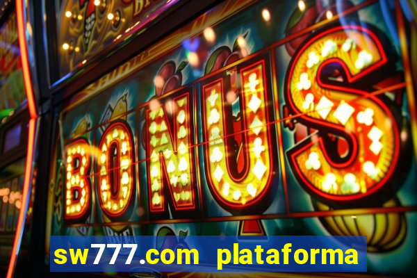 sw777.com plataforma cassino online